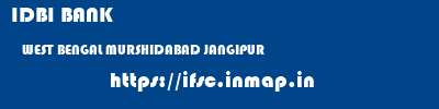 IDBI BANK  WEST BENGAL MURSHIDABAD JANGIPUR   ifsc code